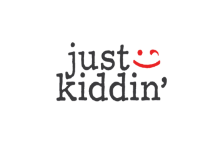 Just kiddin